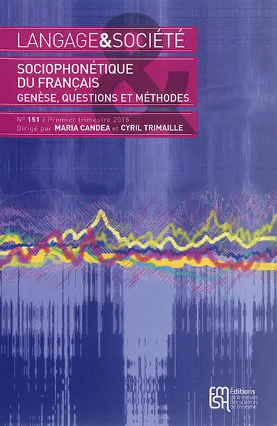 Langage et société, n° 151. Sociophonétique du français : genèse, questions et méthodes