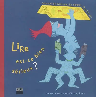 Lire, est-ce bien sérieux ? : sélection de 396 livres parus avant juin 2005 pour les enfants de 9 à 11 ans