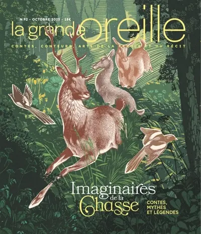 Grande oreille (La), n° 92. Imaginaires de la chasse : contes, mythes et légendes