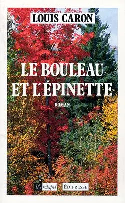 Les Chemins du Nord. Vol. 2. Le Bouleau et l'épinette