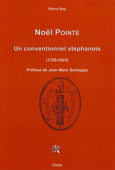 Noël Pointe : un conventionnel stéphanois : 1755-1825