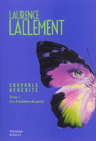 Coupable hérédité. Vol. 1. Les fantômes du passé