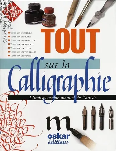 Tout sur la calligraphie : l'indispensable manuel de l'artiste