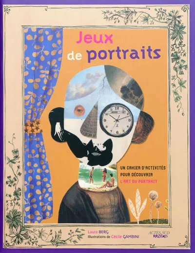 Jeux de portraits : un cahier d'activités pour découvrir l'art du portrait
