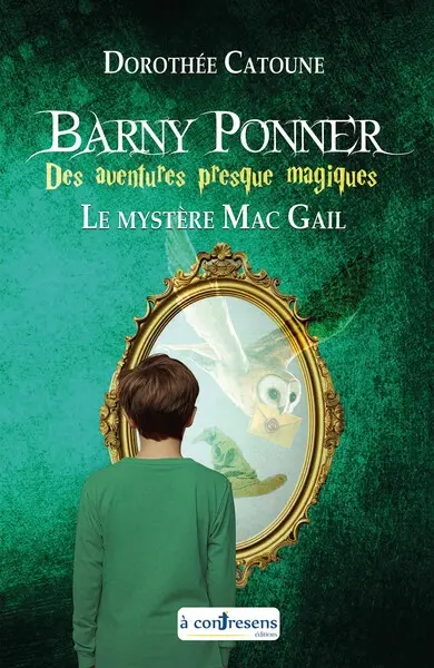 Barny Ponner : des aventures presque magiques. Vol. 2. Le mystère Mac Gail
