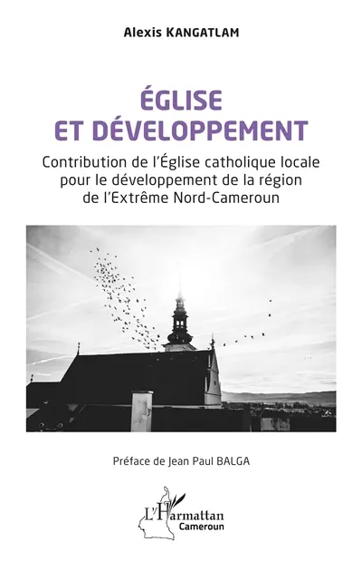 Eglise et développement : contribution de l'Eglise catholique locale pour le développement de la région de l'Extrême Nord-Cameroun