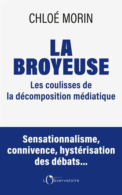 La broyeuse : chronique d'une décomposition médiatique annoncée