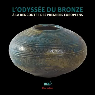 L'odyssée du bronze : à la rencontre des premiers Européens
