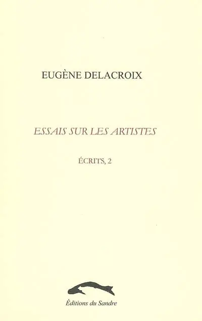 Ecrits. Vol. 2. Essais sur les artistes