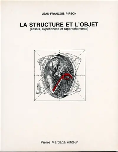 La structure et l'objet : essais, expériences et rapprochements
