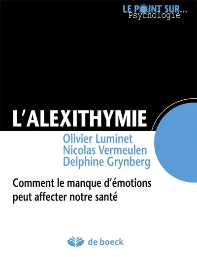 L'alexithymie : comment le manque d'émotions peut affecter notre santé