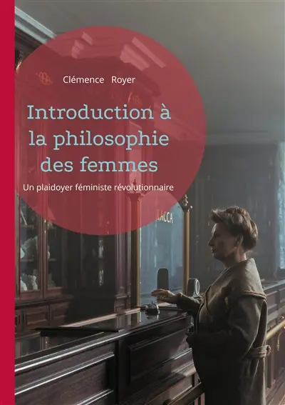Introduction à la philosophie des femmes : Un plaidoyer féministe révolutionnaire