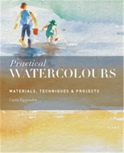 Practical Watercolours : Materials, Techniques & Projects