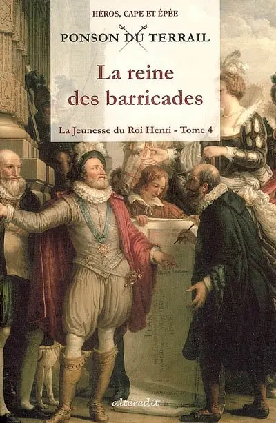 La jeunesse du roi Henri. Vol. 4. La reine des barricades