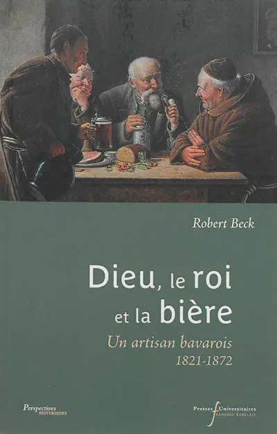 Dieu, le roi et la bière : un artisan bavarois, 1821-1872