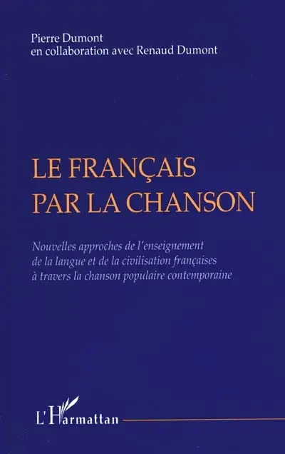 Le français par la chanson : nouvelles approches de l'enseignement de la langue et de la civilisation françaises à travers la chanson populaire contemporaine