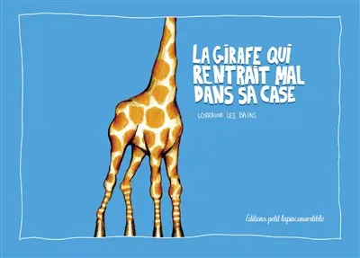 La girafe qui rentrait mal dans sa case