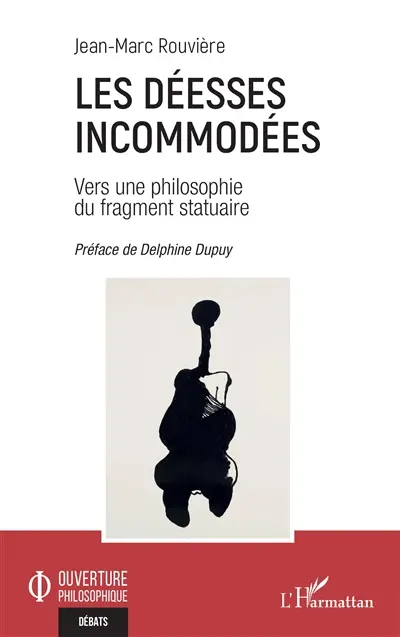 Les déesses incommodées : vers une philosophie du fragment statuaire