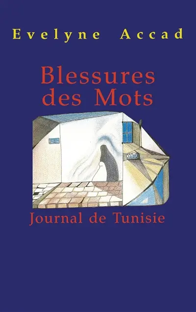 Blessures des mots : journal de Tunisie