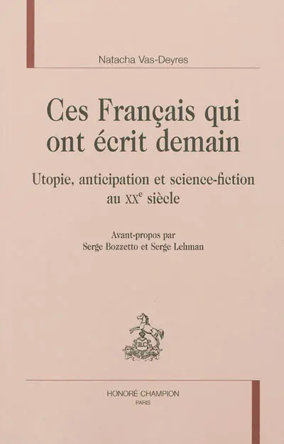 Ces Français qui ont écrit demain : utopie, anticipation et science-fiction au XXe siècle