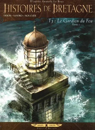 Histoires de Bretagne. Vol. 3. Le gardien du feu : partie 1