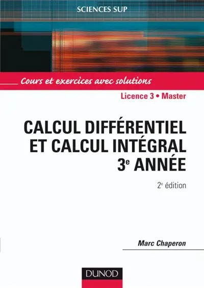 Calcul différentiel et calcul intégral 3e année : cours et exercices avec solutions : licence 3e année, master