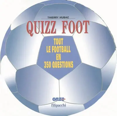 Quizz foot : tout le football en 350 questions