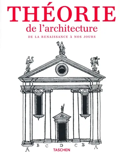 Théorie de l'architecture : de la Renaissance à nos jours : 117 traités présentés dans 89 études