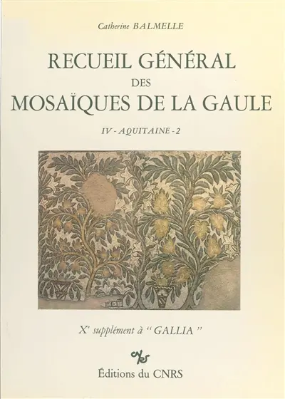 Recueil général des mosaïques de la Gaule : 10e supplément à Gallia. Vol. 4-2. Province d'Aquitaine : les Pays gascons