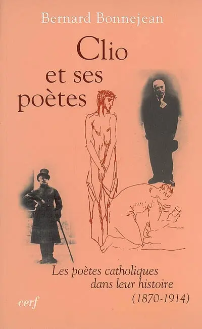 Clio et ses poètes : les poètes catholiques dans leur histoire (1870-1914)