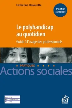 Le polyhandicap au quotidien : guide à l'usage des professionnels