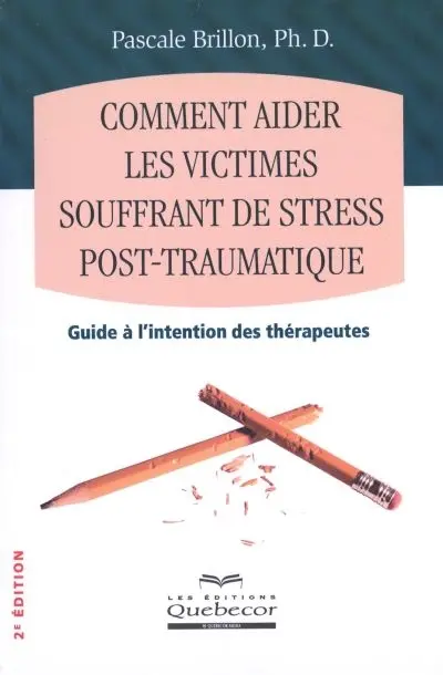 Comment aider les victimes souffrant de stress post-traumatique : [guide à l'intention des thérapeutes]