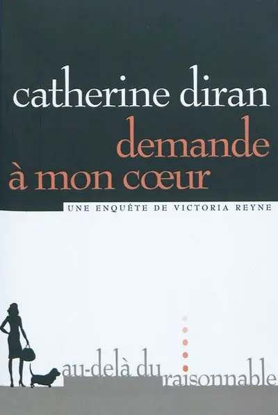 Demande à mon coeur : une enquête de Victoria Reyne