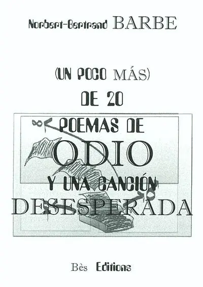 Un poco mas de 20 poemas de odio y una cancion desesperada