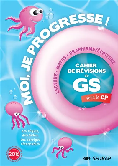 Moi, je progresse ! : cahier de révisions de la  GS vers le CP : lecture, maths, graphisme-écriture