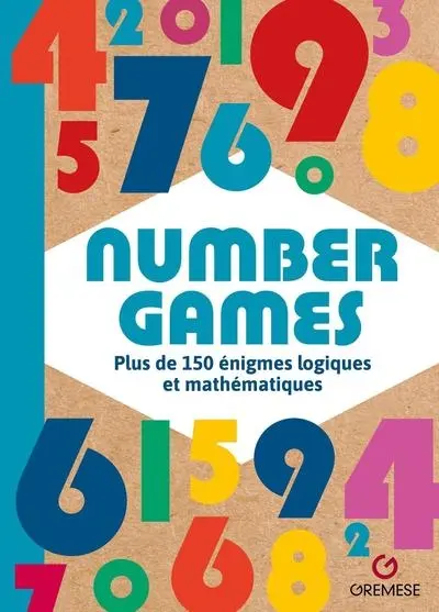 Number games : plus de 50 énigmes logiques et mathématiques