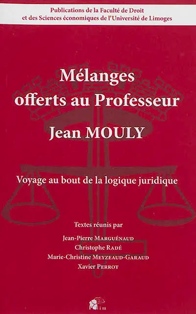 Voyage au bout de la logique juridique : mélanges offerts au professeur Jean Mouly