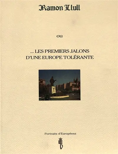 Ramon Llull ou Les premiers jalons d'une Europe tolérante