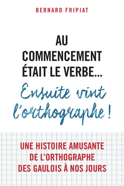 Au commencement était le verbe... : ensuite vint l'orthographe !