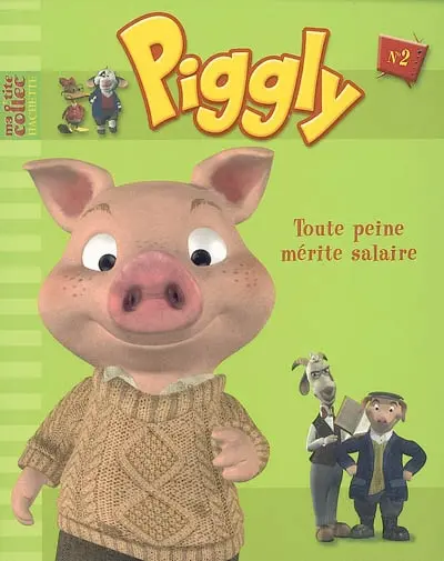 Piggly et ses amis. Vol. 2. Toute peine mérite salaire
