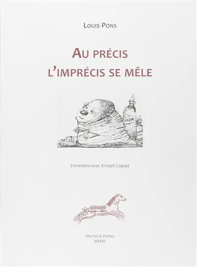 Au précis l'imprécis se mêle : entretiens avec Kristell Loquet