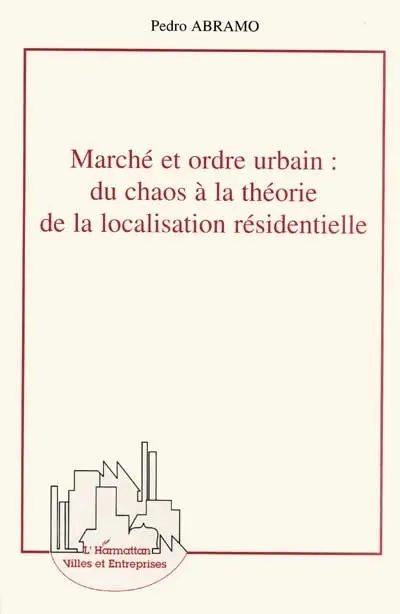 Marché et ordre urbain : du chaos à la théorie de la localisation résidentielle