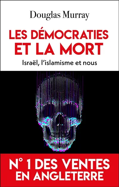 Les démocraties et la mort : Israël, l'islamisme et nous