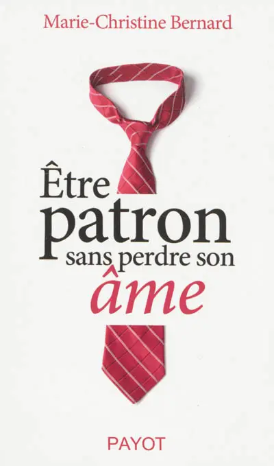 Etre patron sans perdre son âme