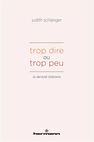 Trop dire ou trop peu : la densité littéraire