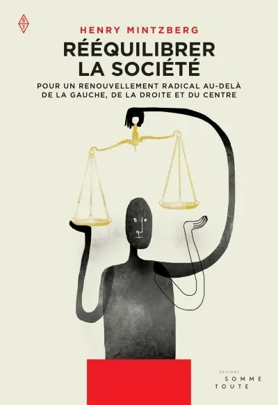Rééquilibrer la société : pour un renouvellement radical au-delà de la gauche, de la droite et du centre