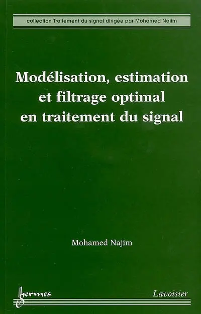 Modélisation, estimation et filtrage optimal en traitement du signal