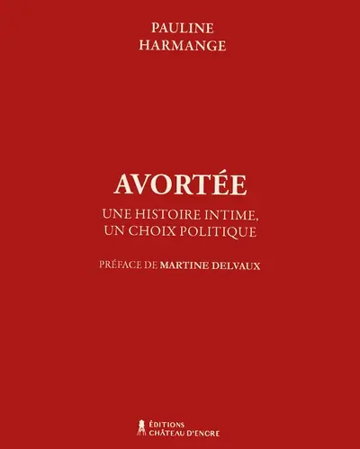 Avortée : Une histoire intime, un choix politique