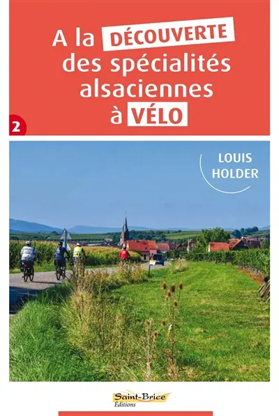 A la découverte des spécialités alsaciennes à vélo. Vol. 2