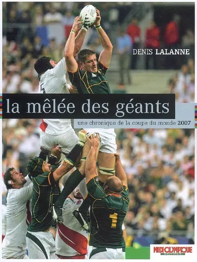 La mêlée des géants : une chronique de la coupe du monde 2007